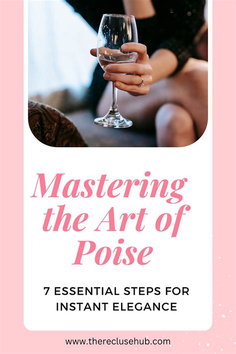 Mastering The Art Of Poise 7 Essential Steps For Instant Elegance