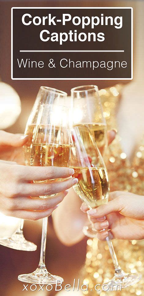 76 Cork Popping Champagne And Wine Captions Sparkling Wine Quote