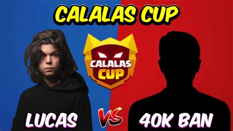 LUCASXGAMER VS 40K BAN CALALAS CUP CLASH ROYALE YouTube