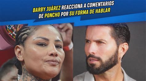 Barby Juarez Reacciona A Comentarios De Poncho Por Su Forma De Hablar 😬