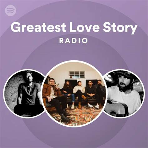 Greatest Love Story Radio Playlist By Spotify Spotify