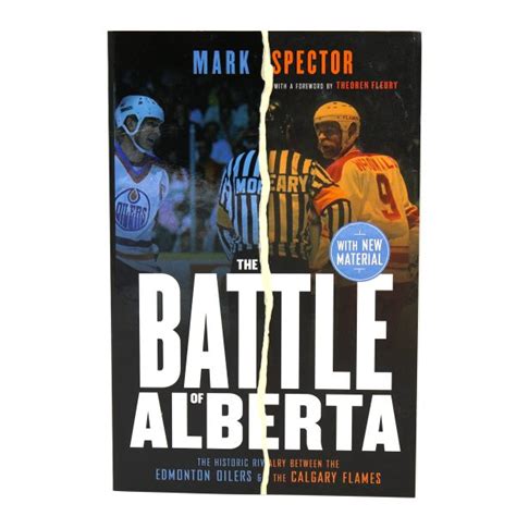 The Battle of Alberta: The Historic Rivalry Between the Edmonton Oilers and the Calgary Flames ...