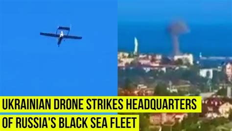 Moment Ukrainian Drone Strikes Headquarters Of Russia S Black Sea Fleet In Crimea Region