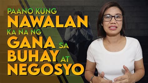 Paano Kung Nawalan Ka Na Ng Gana Sa Buhay At Negosyo Youtube