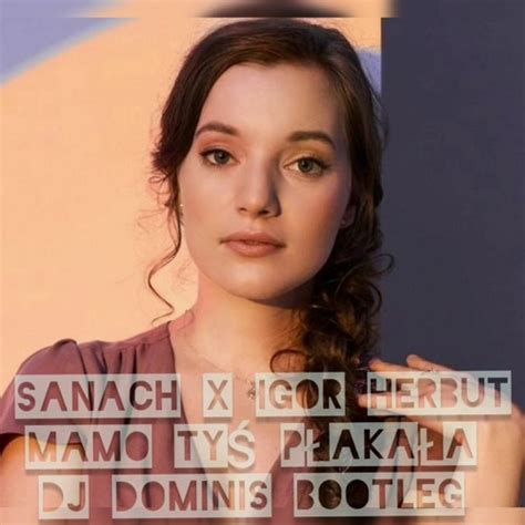 Stream Sanah X Igor Herbut Mamo Ty P Aka A Dj Dominis Bootleg By