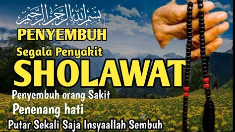 Sholawat Thibbil Qulub Penyembuh Segala Macam Penyakit Sholawat Syifa