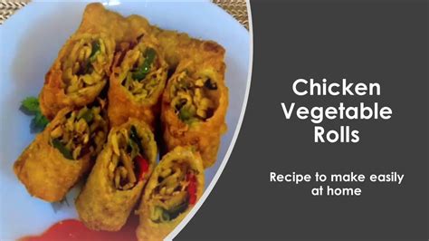 Chicken Vegetable Rolls Youtube