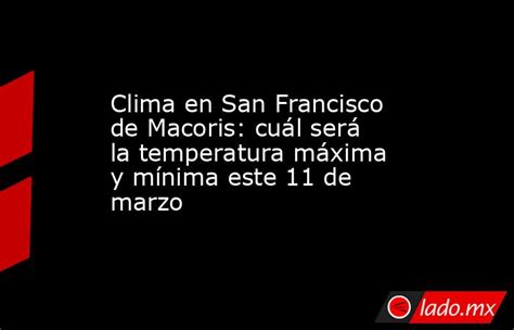 Clima En San Francisco De Macoris Cuál Será La Temperatura Máxima Y