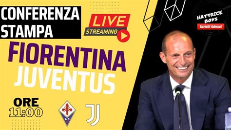 Diretta Video Conferenza Allegri Pre Fiorentina Juventus Youtube