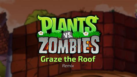 Plants Vs Zombies Graze The Roof Remix YouTube Music