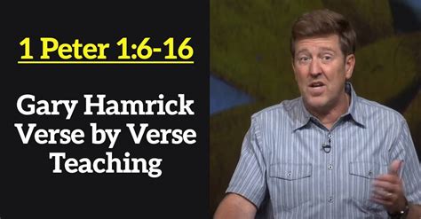 Watch Gary Hamrick Verse By Verse Teaching 1 Peter 1 6 16