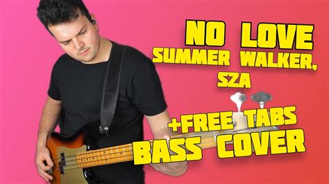 Summer Walker And Sza No Love Bass Cover Free Tabs Youtube