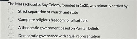 Solved The Massachusetts Bay Colony Founded In 1630 Was Chegg