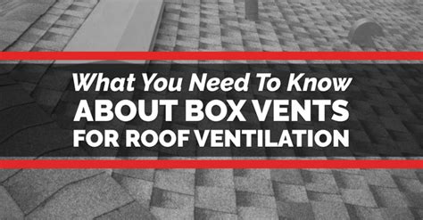 What You Need To Know About Box Vents For Roof Ventilation