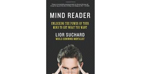 Mind Reader Unlocking The Secrets And Powers Of A Mentalist By Lior