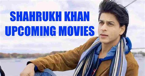 Shah Rukh Khan Upcoming Movies 2024, 2025, 2026 | Journalpur