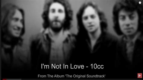 I M Not In Love 10cc With Lyrics Below Youtube