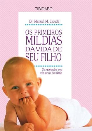 Amazon Br EBooks Kindle OS PRIMEIROS MIL DIAS DA VIDA DE SEU FILHO