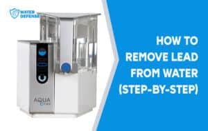 How To Remove Lead From Water (Step-by-Step)