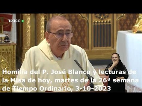 Homilía del P José Blanco y lecturas de hoy martes 26ª semana de