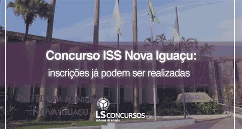 Concurso ISS Nova Iguaçu edital divulgado inscrições já podem ser