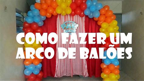 COMO FAZER UM ARCO DE BALÕES SEM USAR CANO Ideias de festas YouTube