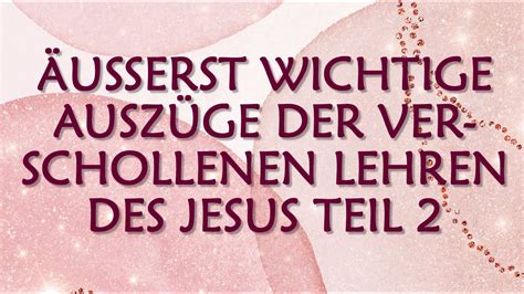 Äusserst wichtige Auszüge der verschollenen Lehren des Jesus aus den