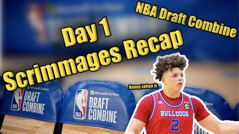 These Players Showed Out On Day 1 Of Nba Draft Combine Scrimmages Youtube