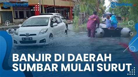 BPBD Imbau Warga Tetap Waspada Banjir Di Sejumlah Daerah Sumbar Mulai