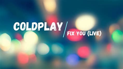 Coldplay Fix You Live Short Version Youtube