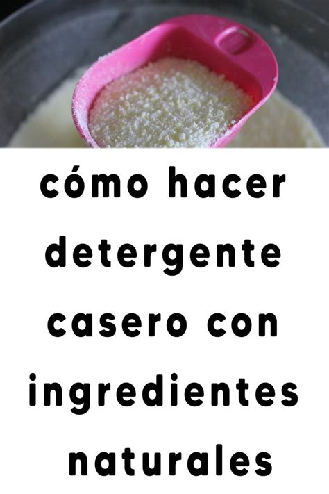 cómo hacer detergente casero con ingredientes naturales Detergente