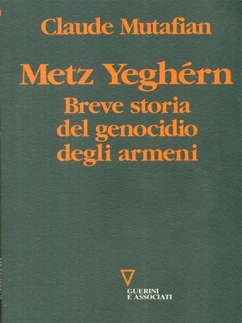 Metz Yegh Rn Breve Storia Del Genocidio Degli Armeni Claude Mutafian