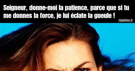 Seigneur Donne Moi La Patience Blagues Et Les Meilleures Images