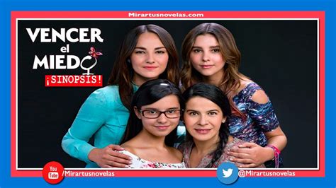 Sinopsis Telenovela Vencer El Miedo Las Estrellas Youtube