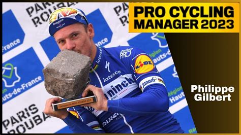 Gilbert GANA La Paris Roubaix Ep 15 Philippe Gilbert Pro