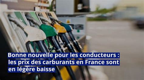 Bonne Nouvelle Pour Les Conducteurs Les Prix Des Carburants En France