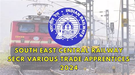 South East Central Railway Secr Various Trade Apprentices Apply