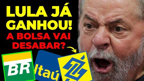 O Lula JÁ Ganhou E A Bolsa De Valores Vai Desabar Hora De Vender Ações