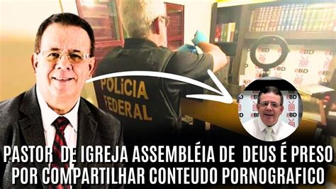 Esc Ndalo Na Assembleia De Deus E Pastor Agnaldo Roberto Betti Prs