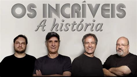 A HISTÓRIA DA BANDA OS INCRÍVEIS YouTube