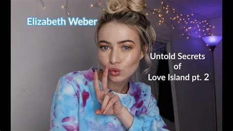 Untold Secrets Of Love Island Pt 2 Elizabeth Weber Youtube