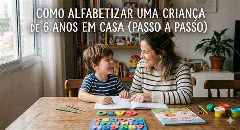 Como Alfabetizar Uma Criança Em Casa - Como alfabetizar uma criança de 6 anos em casa (passo a passo)