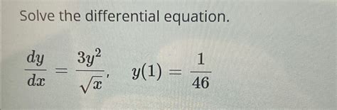 Solved Solve The Differential Equationdydx3y2x2y1146