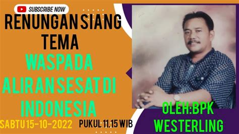 RENUNGAN SIANG DGN TEMA WASPADA ALIRAN SESAT DI INDONESIA OLEH BPK