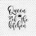 Queen Of The Kitchen Svg Png Eps Pdf Files Kitchen Queen Svg Kitchen