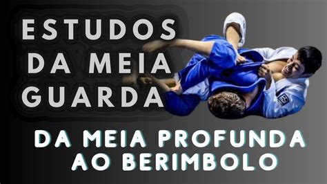 Da Meia Guarda Profunda Ao Berimbolo Estudando Jiu Jitsu Youtube