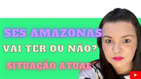 Concurso da SES Amazonas Situação atual YouTube