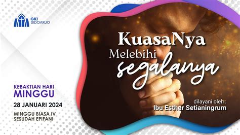 Umum Hari Minggu Biasa IV KUASANYA MELEBIHI SEGALANYA Official GKI