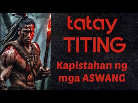 KAPISTAHAN NG MGA ASWANG BANGIS NI TATAY TITING ALBULARYO YouTube