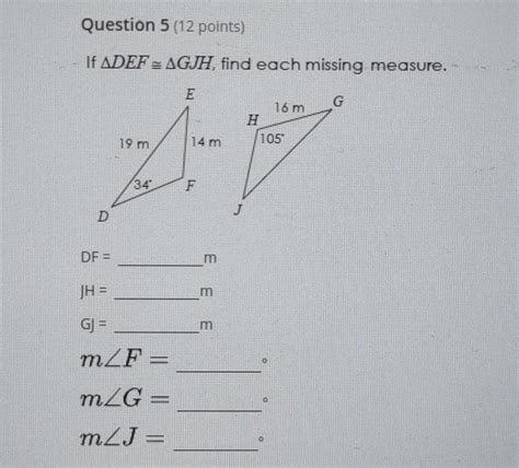 Solved Question 5 12 Points If Def≌ Gjh Find Each Missing Measure Df M Jh M Gj [math]